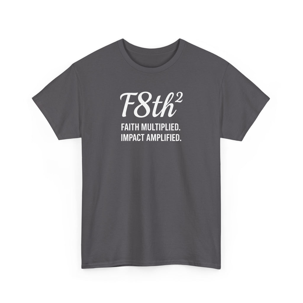 F8th "Faith Multiplied. Impact Amplified." T-Shirt
