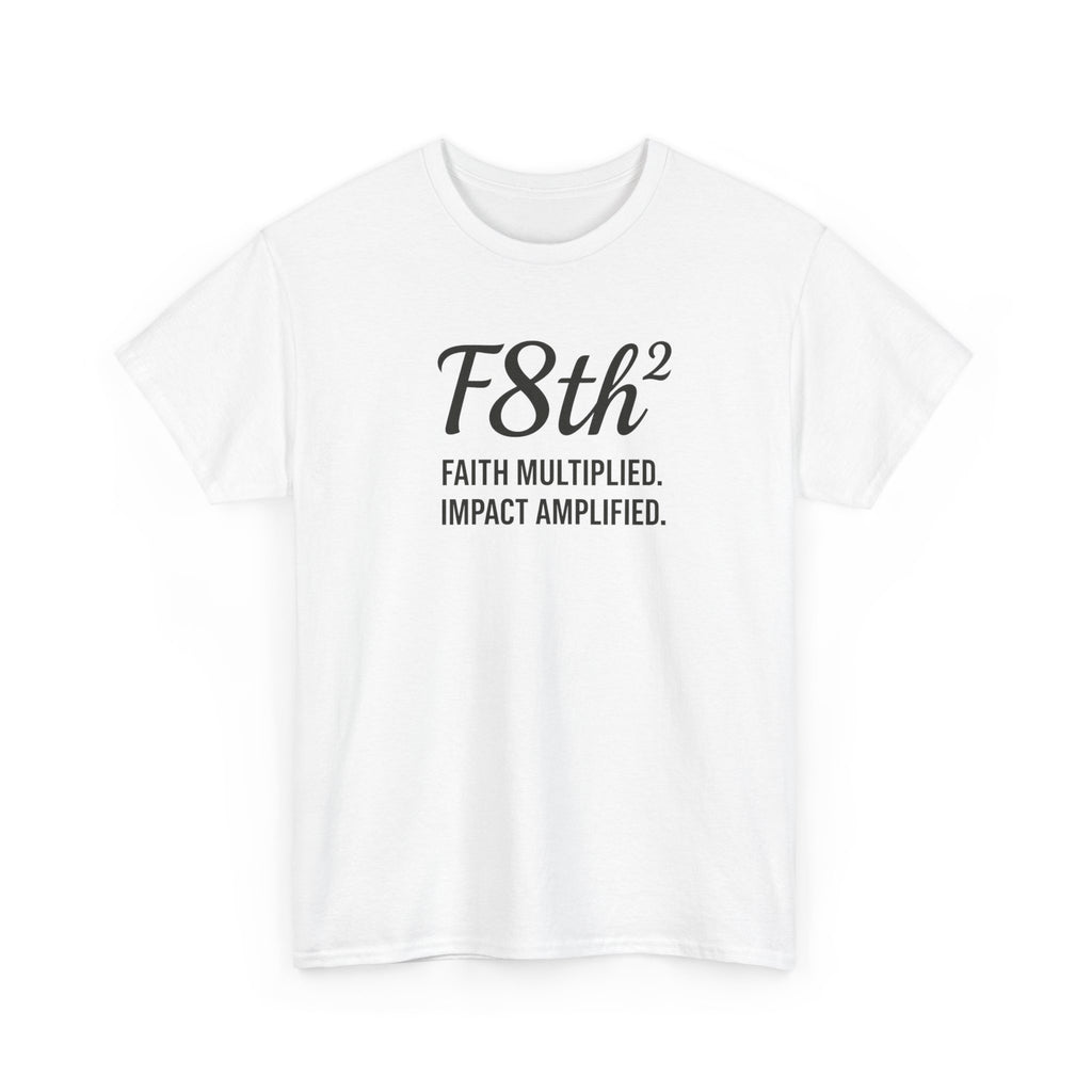F8th "Faith Multiplied. Impact Amplified." T-Shirt