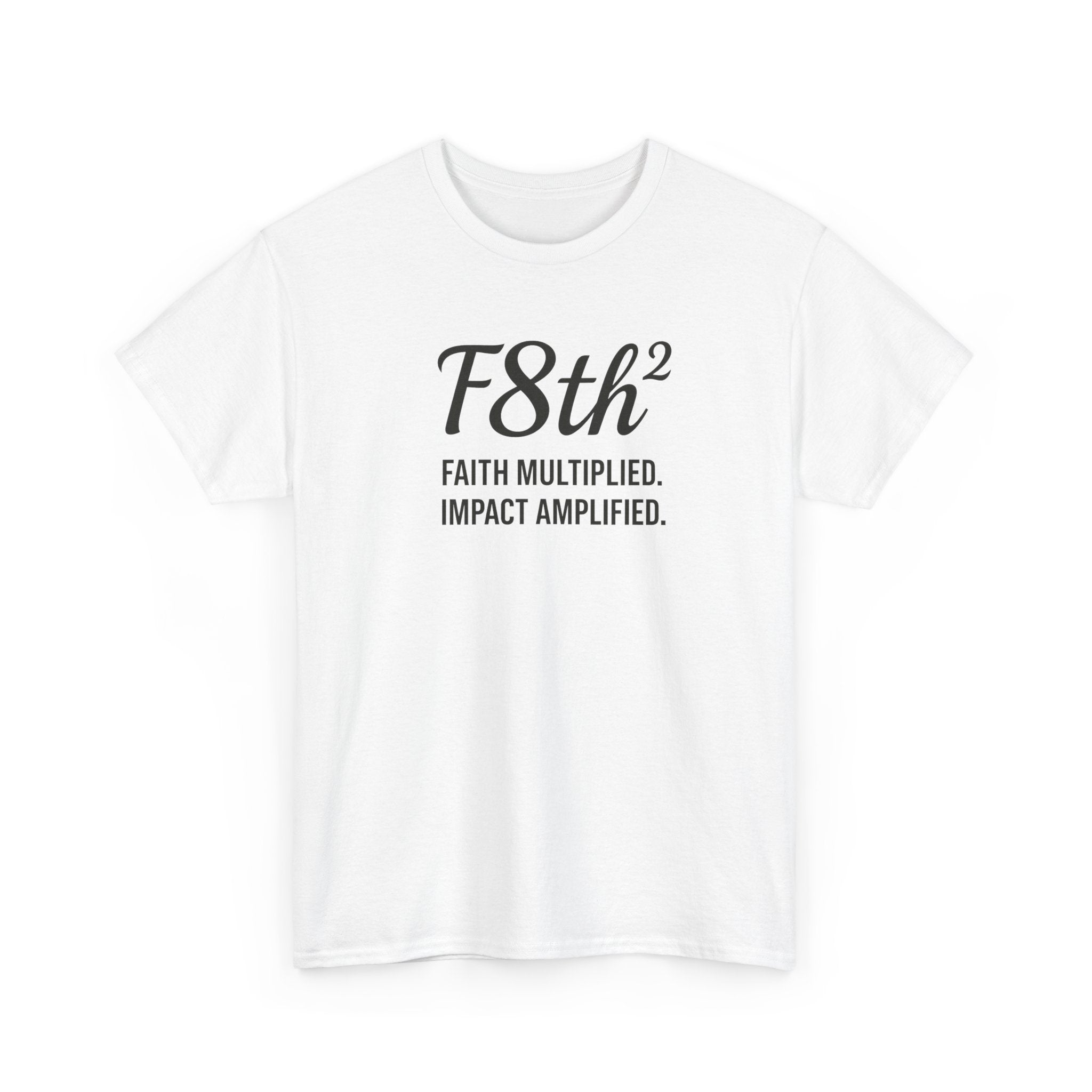 F8th "Faith Multiplied. Impact Amplified." T-Shirt