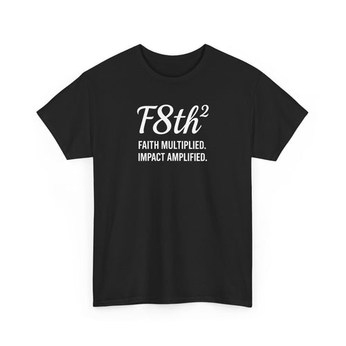 F8th "Faith Multiplied. Impact Amplified." T-Shirt